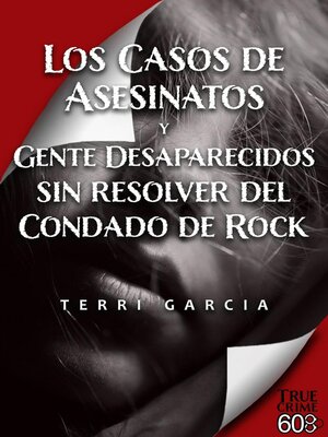 cover image of Los Casos de Asesinatos y Gente Desaparecidos sin resolver del Condado de Rock